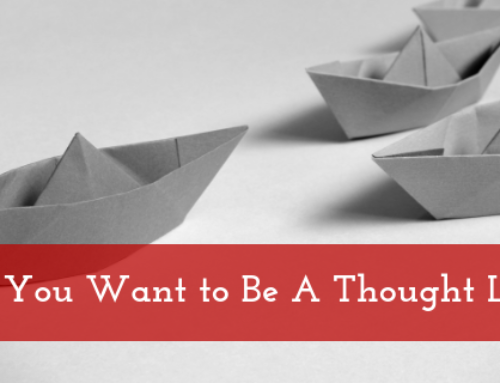 Why YOU Want to Be a Thought Leader